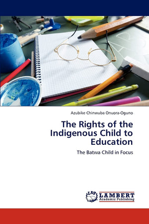 The Rights of the Indigenous Child to Education: The Batwa Child in Focus,Used