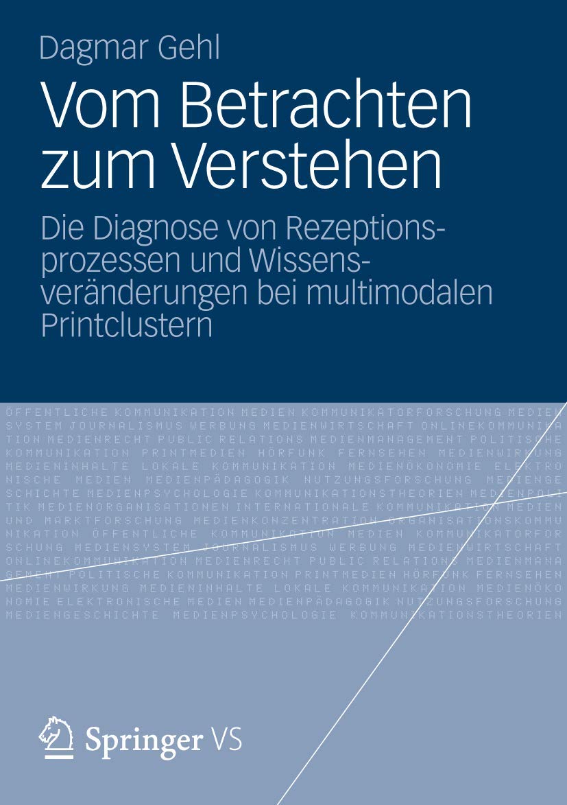 Vom Betrachten zum Verstehen: Die Diagnose von Rezeptionsprozessen und Wissensvernderungen bei multimodalen Printclustern (Germa,Used
