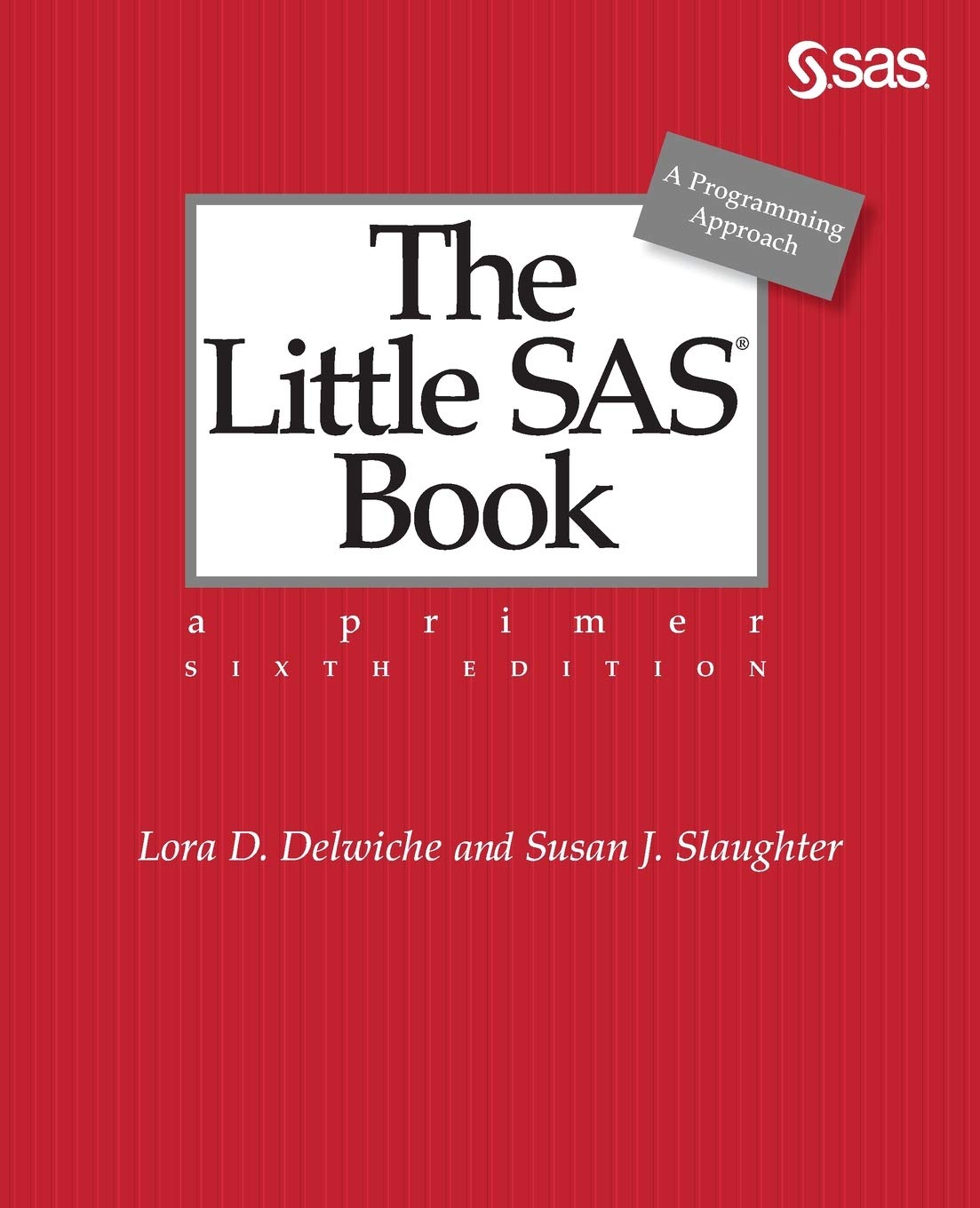 The Little SAS Book: A Primer, Sixth Edition,Used