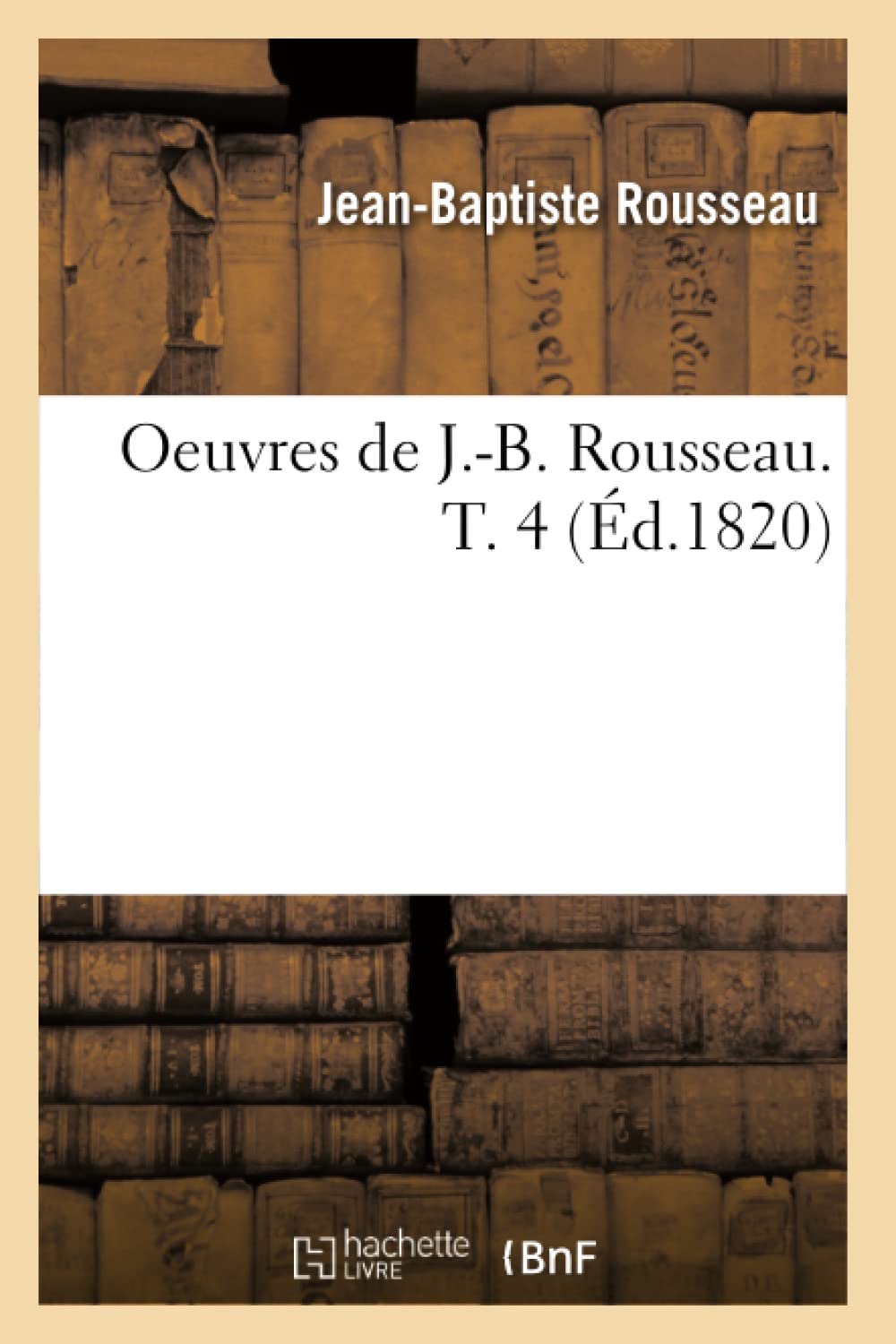 Oeuvres De J.B. Rousseau. T. 4 (D.1820) (Litterature) (French Edition),New
