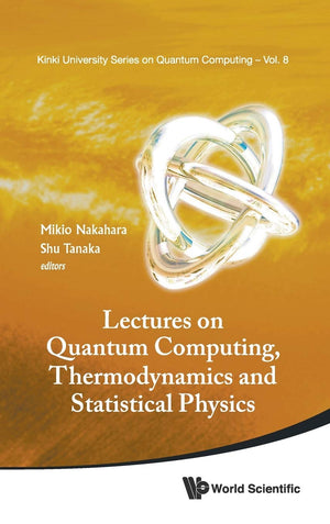 Lectures on Quantum Computing, Thermodynamics and Statistical Physics (Kinki University Quantum Computing),Used