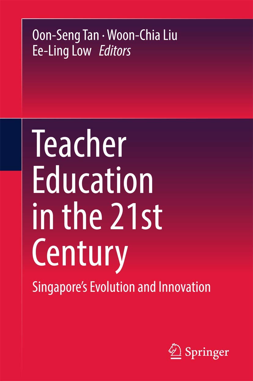 Teacher Education in the 21st Century: Singapores Evolution and Innovation,Used