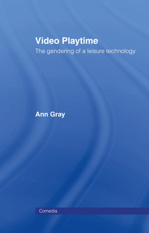 Video Playtime: The Gendering Of A Leisure Technology (Comedia)