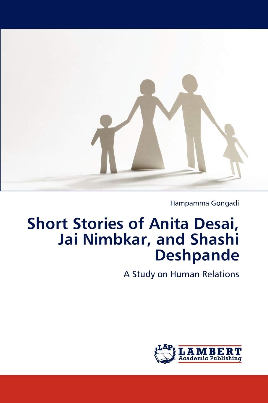 Short Stories of Anita Desai, Jai Nimbkar, and Shashi Deshpande: A Study on Human Relations,Used