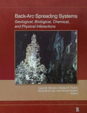 BackArc Spreading Systems: Geological, Biological, Chemical, and Physical Interactions,Used