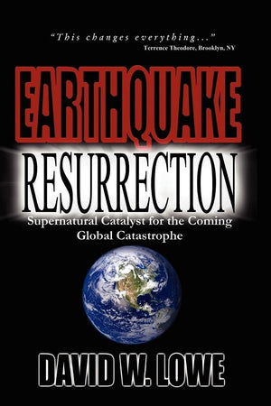 Earthquake Resurrection: Supernatural Catalyst for the Coming Global Catastrophe,Used