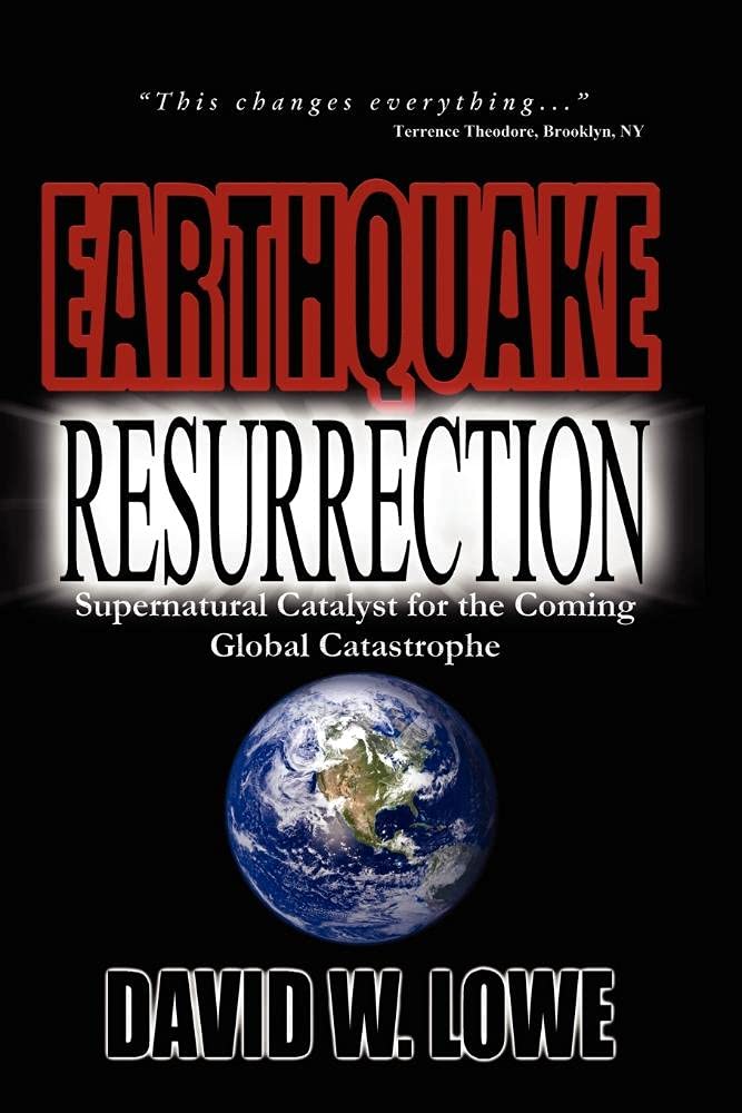 Earthquake Resurrection: Supernatural Catalyst for the Coming Global Catastrophe,Used