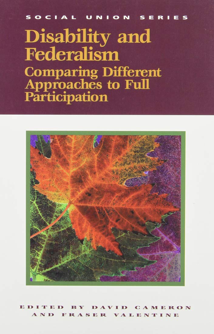 Disability and Federalism: Comparing Different Approaches to Full Participation (Volume 62) (Queens Policy Studies Series),Used