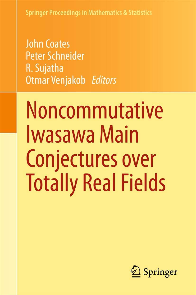 Noncommutative Iwasawa Main Conjectures Over Totally Real Fields: Mnster, April 2011 (Springer Proceedings In Mathematics & Stat,Used