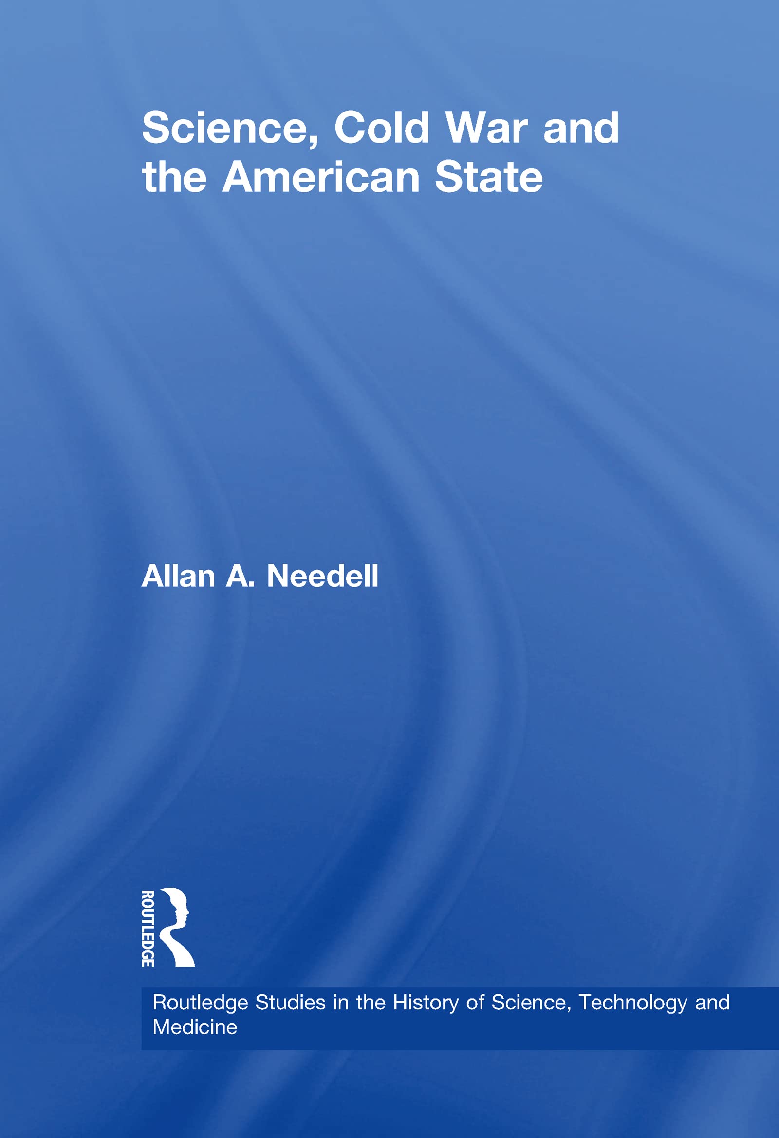 Science, Cold War and the American State (Routledge Studies in the History of Science, Technology and Medicine),Used
