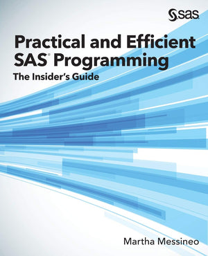 Practical and Efficient SAS Programming: The Insider's Guide,Used