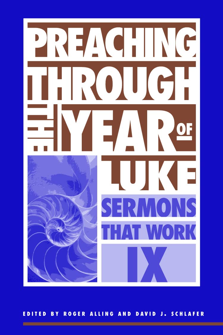 Preaching Through The Year Of Luke : Sermons That Work Ix,Used