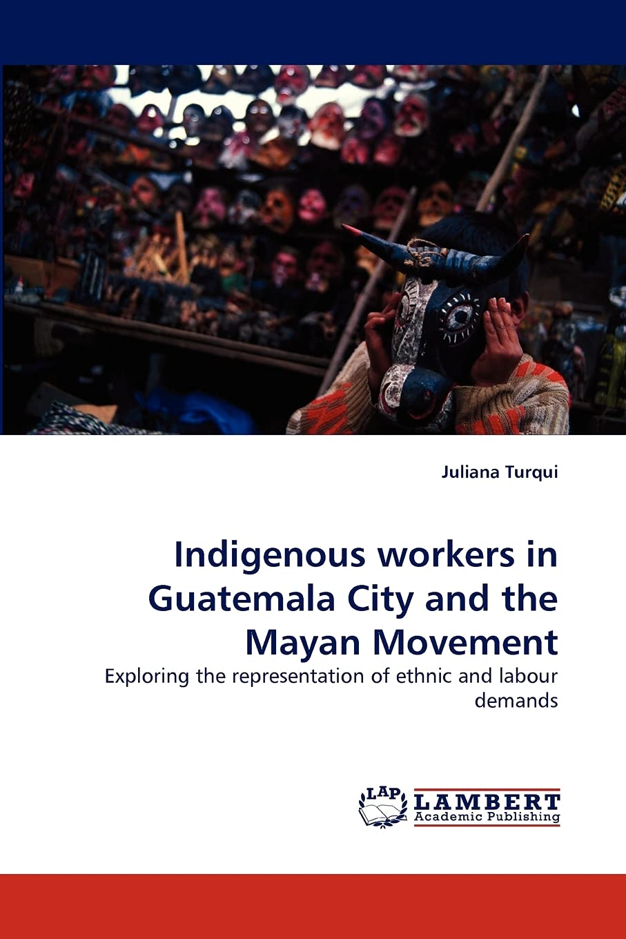 Indigenous workers in Guatemala City and the Mayan Movement: Exploring the representation of ethnic and labour demands,Used