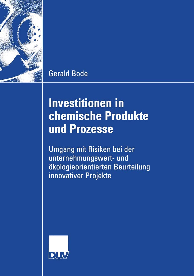 Investitionen in chemische Produkte und Prozesse: Umgang mit Risiken bei der unternehmungswert und kologieorientierten Beurteil,Used