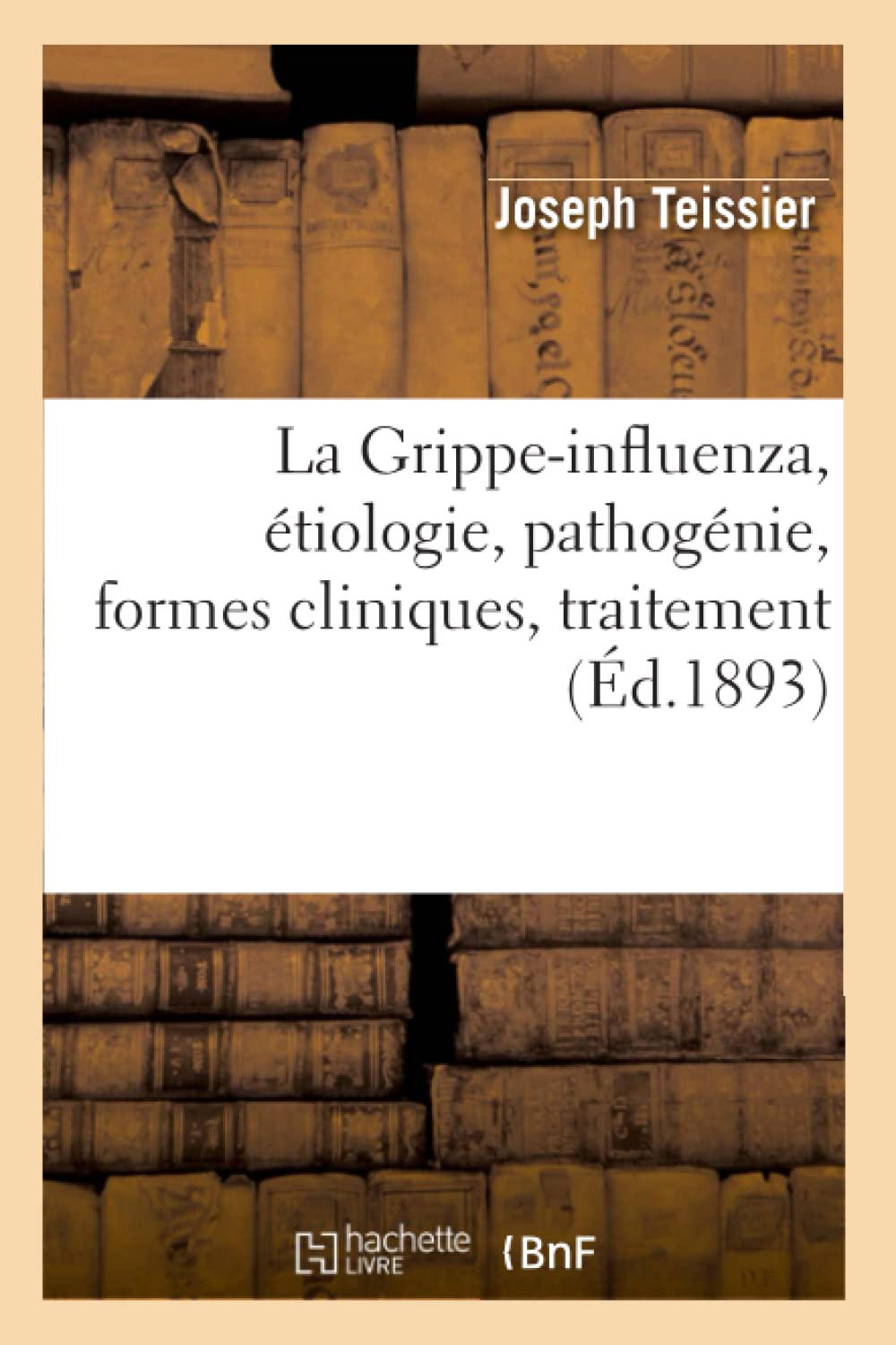 La Grippeinfluenza, Tiologie, Pathognie, Formes Cliniques, Traitement, (D.1893) (Sciences) (French Edition),New