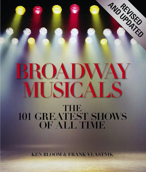 Broadway Musicals, Revised and Updated: The 101 Greatest Shows of All Time,New