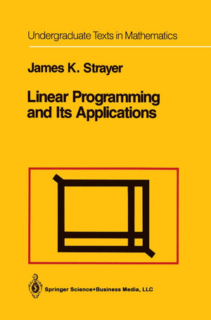 Linear Programming And Its Applications (Undergraduate Texts In Mathematics),Used
