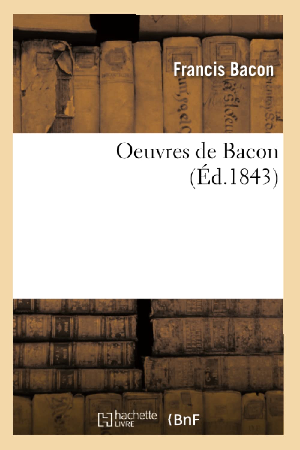 Oeuvres De Bacon (D.1843) (Sciences) (French Edition),New