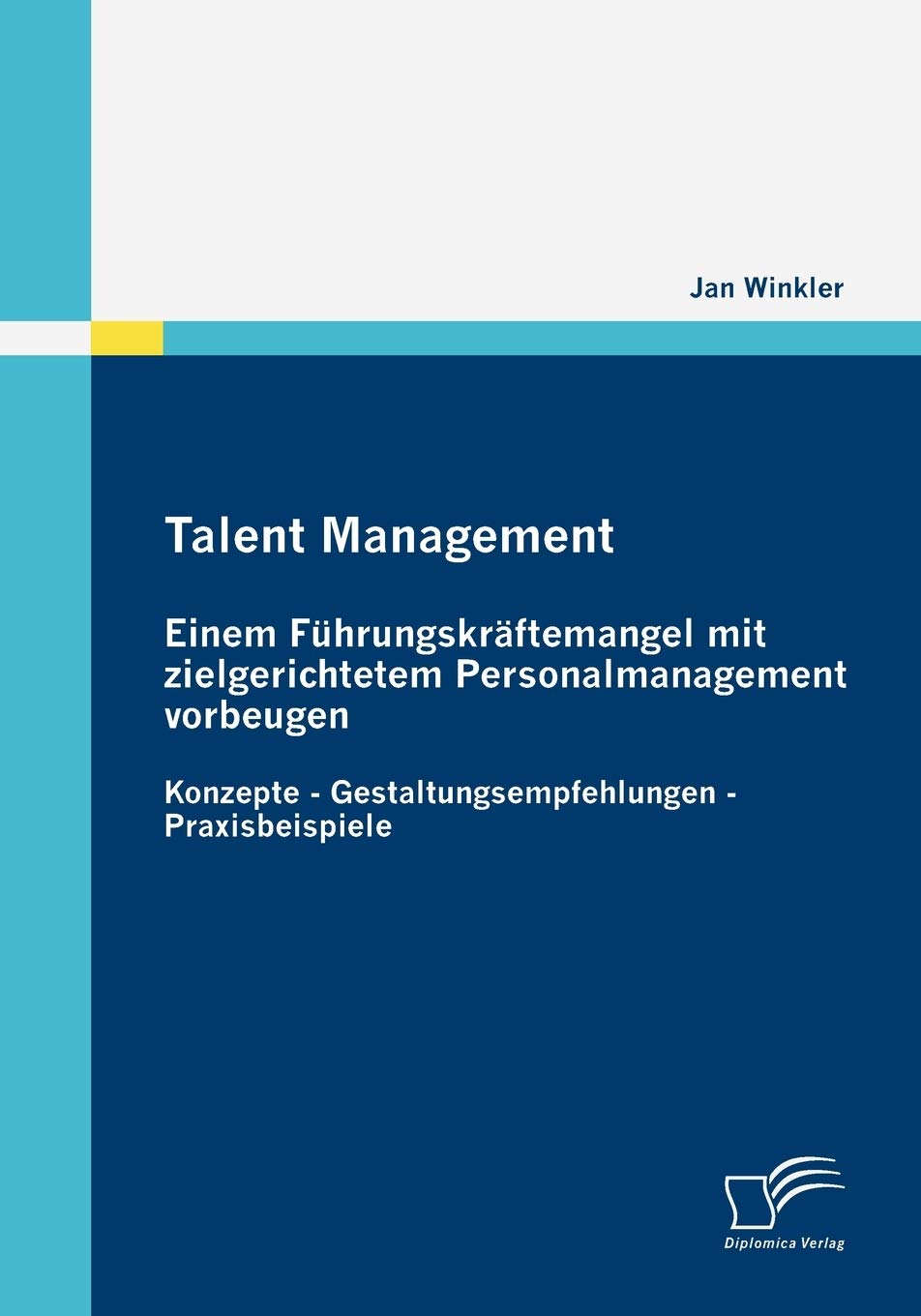 Talent Management: Einem Fhrungskrftemangel mit zielgerichtetem Personalmanagement vorbeugen: Konzepte  Gestaltungsempfehlungen,Used