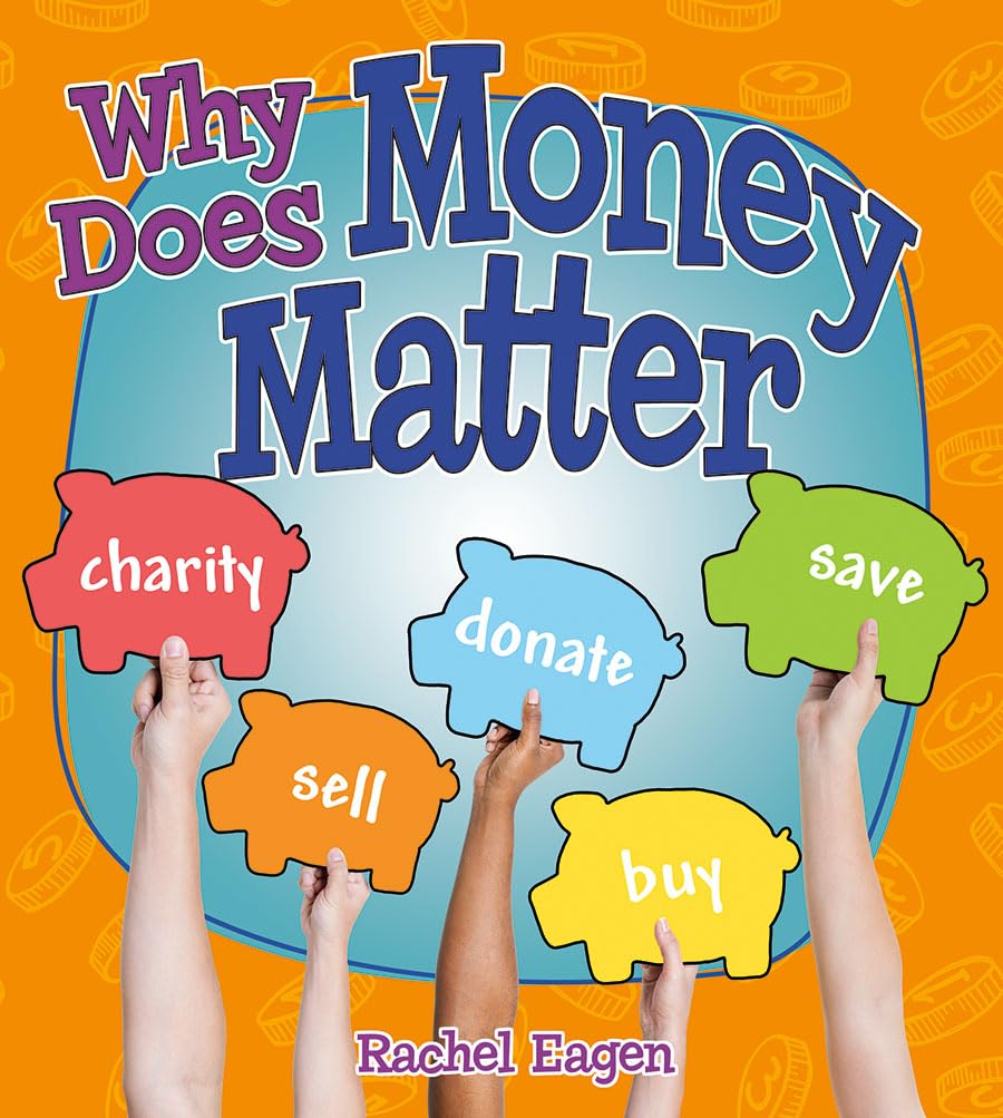 Why Does Money Matter? (Money Sense: An Introduction to Financial Literacy),Used