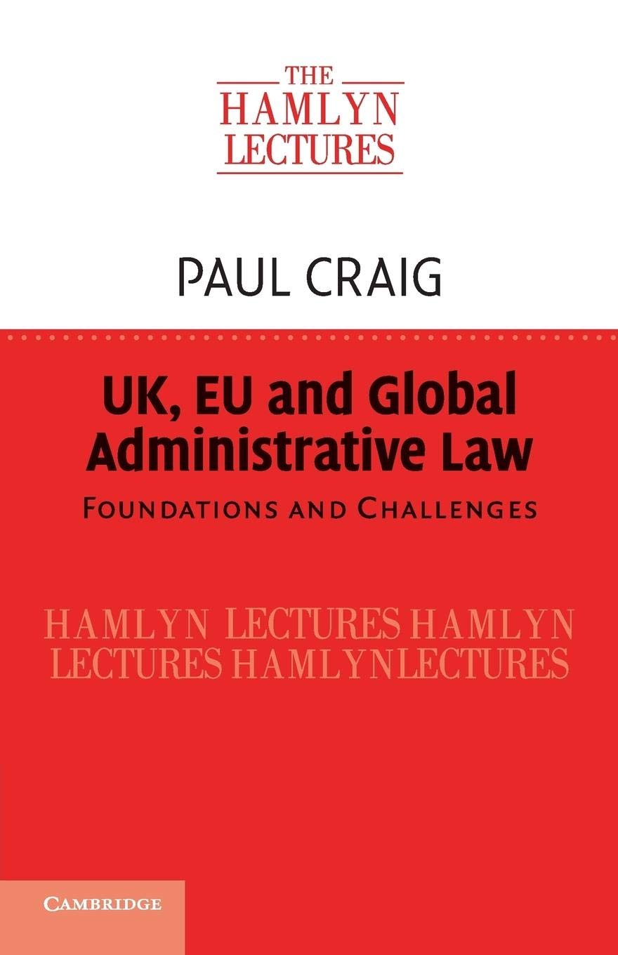 UK, EU and Global Administrative Law: Foundations and Challenges (The Hamlyn Lectures),Used