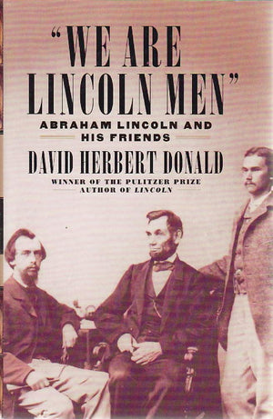 We Are Lincoln Men: Abraham Lincoln and His Friends,Used