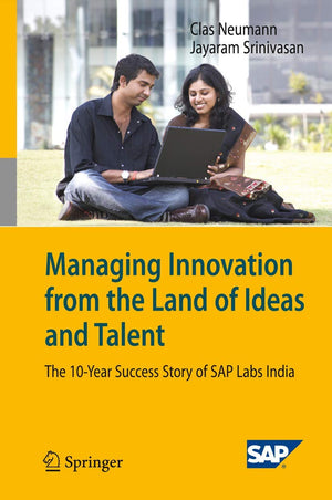 Managing Innovation from the Land of Ideas and Talent: The 10Year Story of SAP Labs India,Used