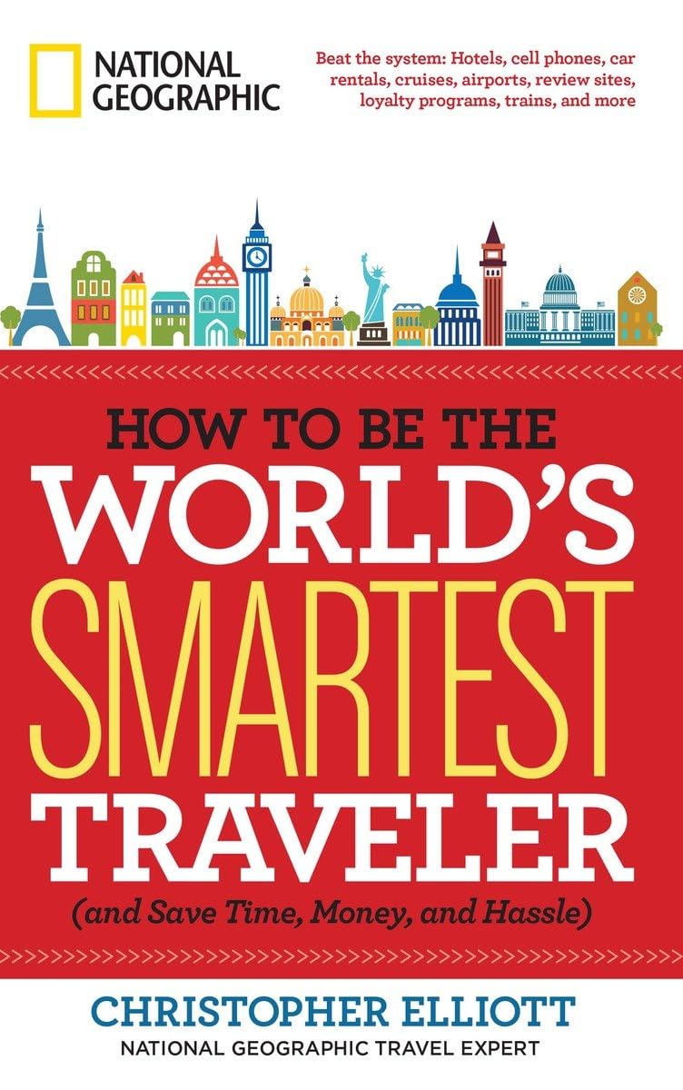How to Be the Worlds Smartest Traveler (and Save Time, Money, and Hassle)