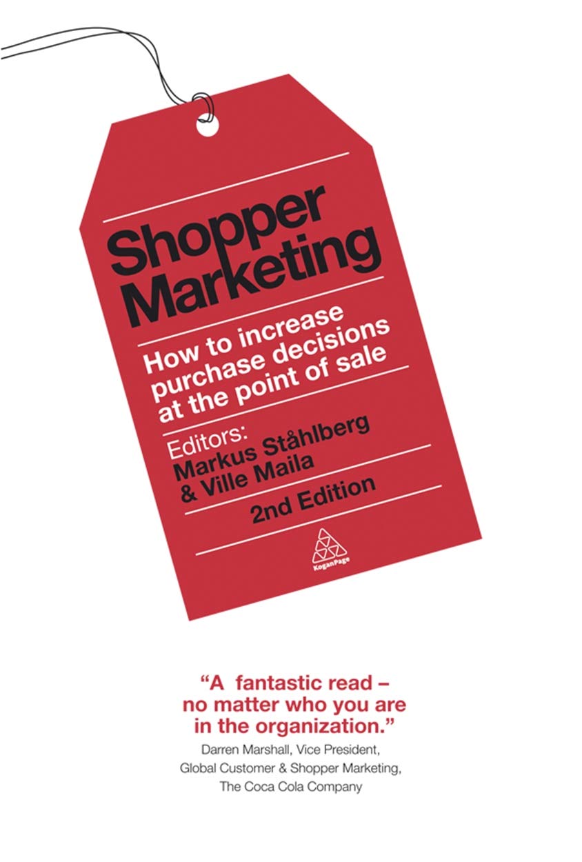 Shopper Marketing: How To Increase Purchase Decisions At The Point Of Sale,New