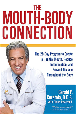 The MouthBody Connection: The 28Day Program to Create a Healthy Mouth, Reduce Inflammation and Prevent Disease Throughout the ,New