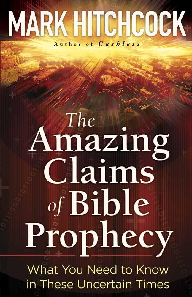 The Amazing Claims Of Bible Prophecy: What You Need To Know In These Uncertain Times,Used
