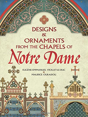 Designs And Ornaments From The Chapels Of Notre Dame (Dover Pictorial Archive)-used
