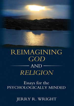 Reimagining God and Religion: Essays for the Psychologically Minded,Used