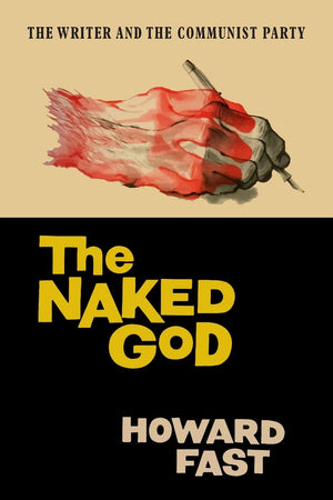 The Naked God: The Writer and the Communist Party,Used