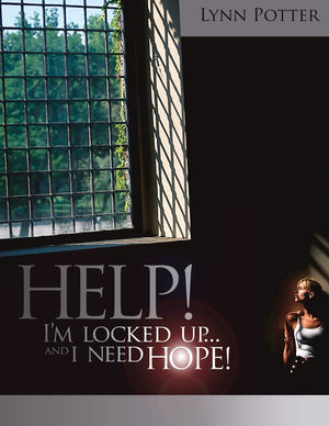 Help! I'M Locked Up And I Need Hope!