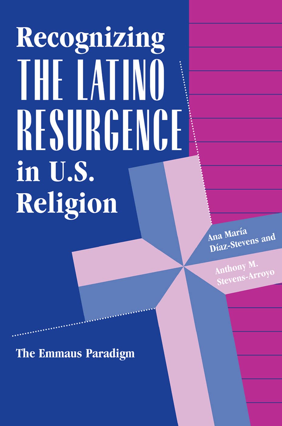 Recognizing The Latino Resurgence In U.s. Religion: The Emmaus Paradigm (World Explorations Series),New