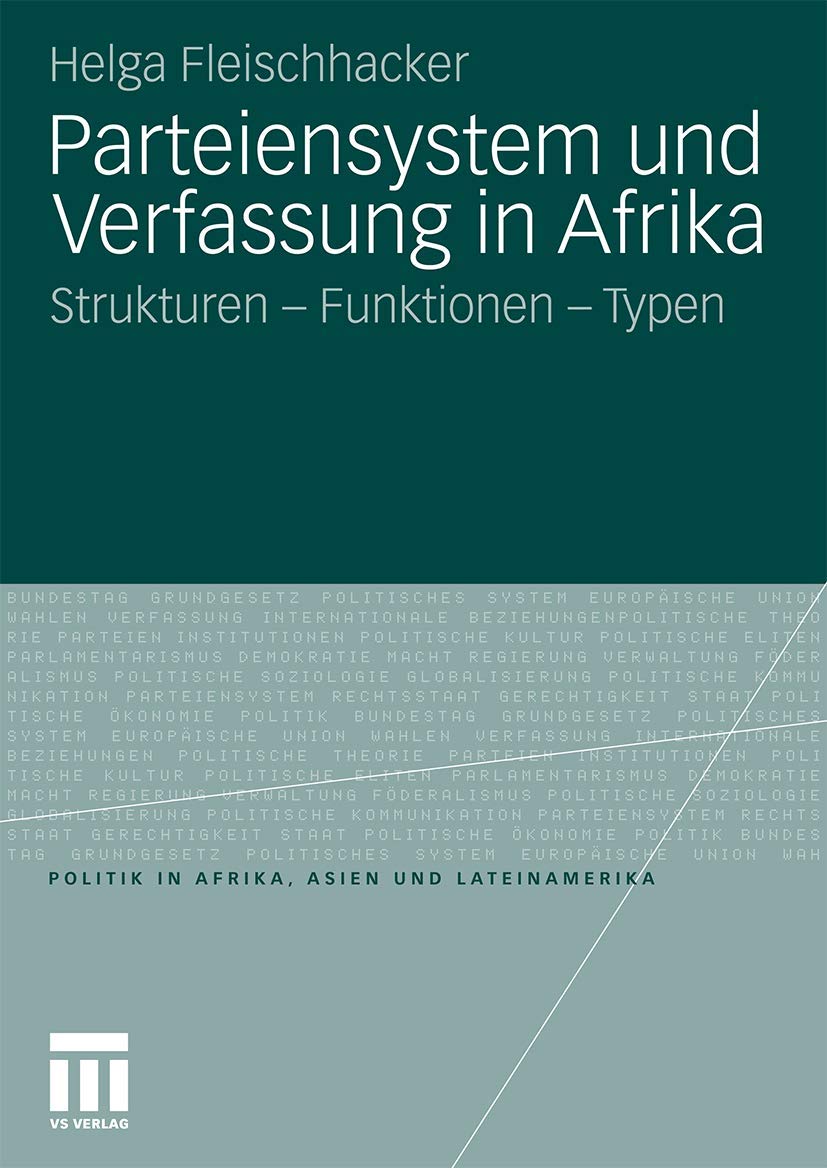 Parteiensystem und Verfassung in Afrika: Strukturen  Funktionen  Typen (Politik in Afrika, Asien und Lateinamerika) (German Ed,Used