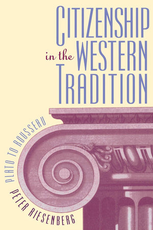 Citizenship In The Western Tradition: Plato To Rousseau,New