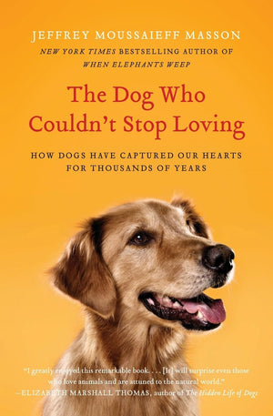 The Dog Who Couldn't Stop Loving: How Dogs Have Captured Our Hearts for Thousands of Years,Used