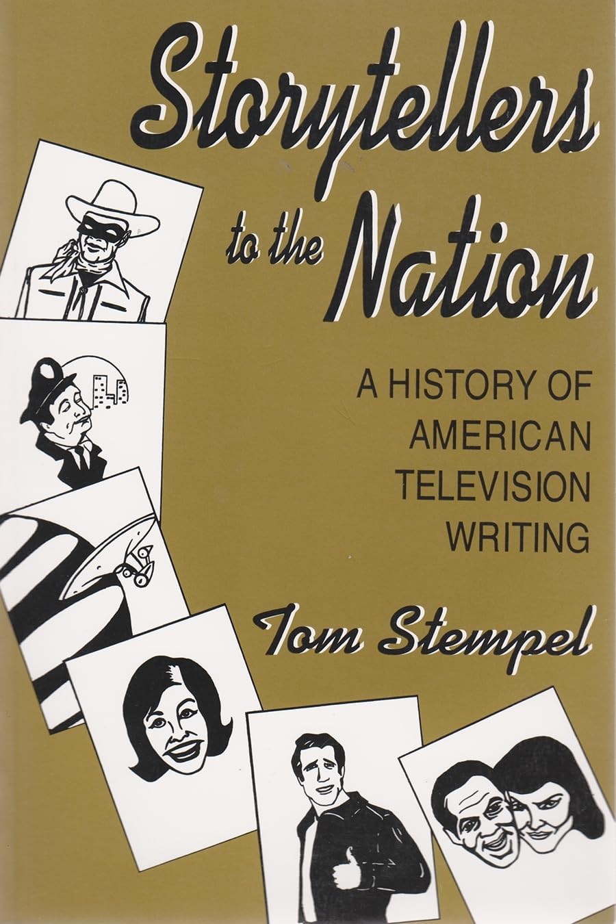 Storytellers To The Nation: A History Of American Television Writing (Television And Popular Culture),New
