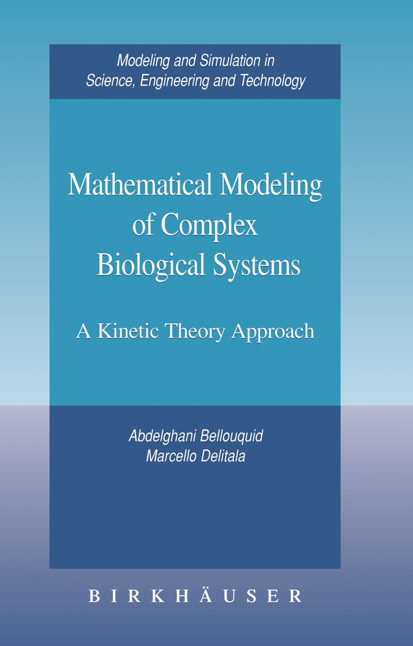Mathematical Modeling Of Complex Biological Systems: A Kinetic Theory Approach (Modeling And Simulation In Science, Engineering ,Used