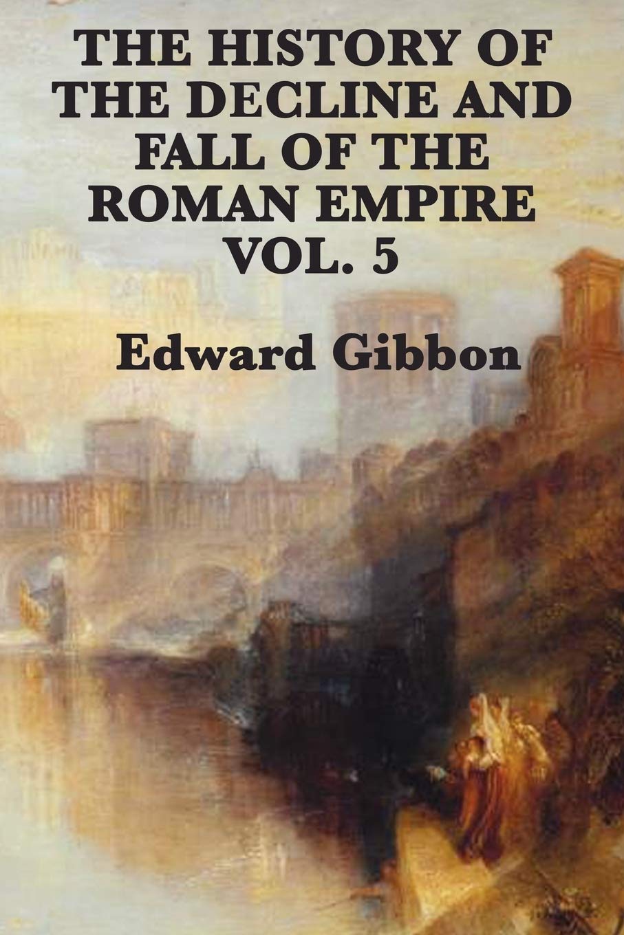 The History of the Decline and Fall of the Roman Empire Vol. 5,Used