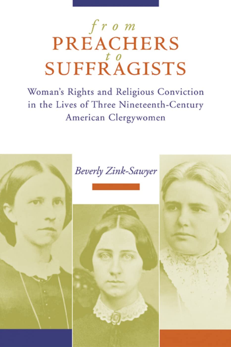 From Preachers to Suffragists: Woman's Rights and Religious Conviction in the Lives of Three NineteenthCentury,Used