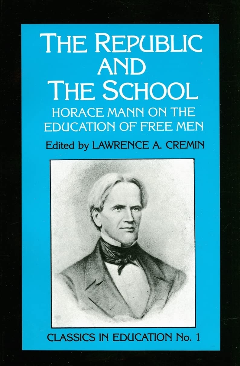 The Republic And The School: Horace Mann On The Education Of Free Men (Classics In Education Series),Used