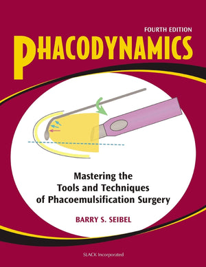 Phacodynamics: Mastering the Tools and Techniques of Phacoemulsification Surgery,New