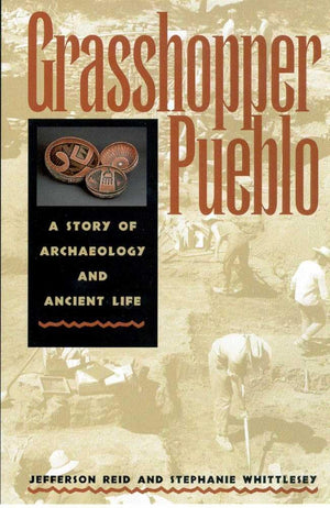 Grasshopper Pueblo: A Story Of Archaeology And Ancient Life,Used