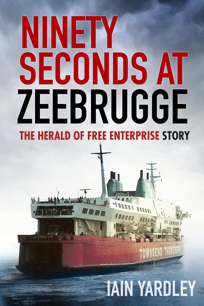 Ninety Seconds at Zeebrugge: The Herald of Free Enterprise Story,Used
