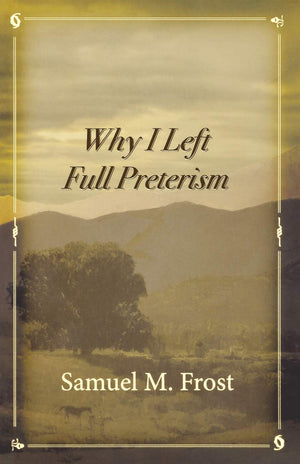 Why I Left Full Preterism,Used