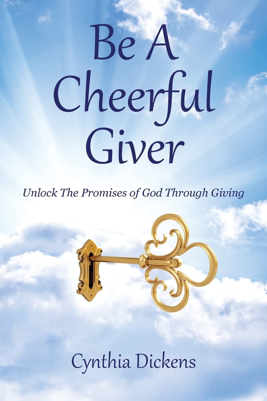 Be A Cheerful Giver: Unlock The Promises of God Through Giving,Used
