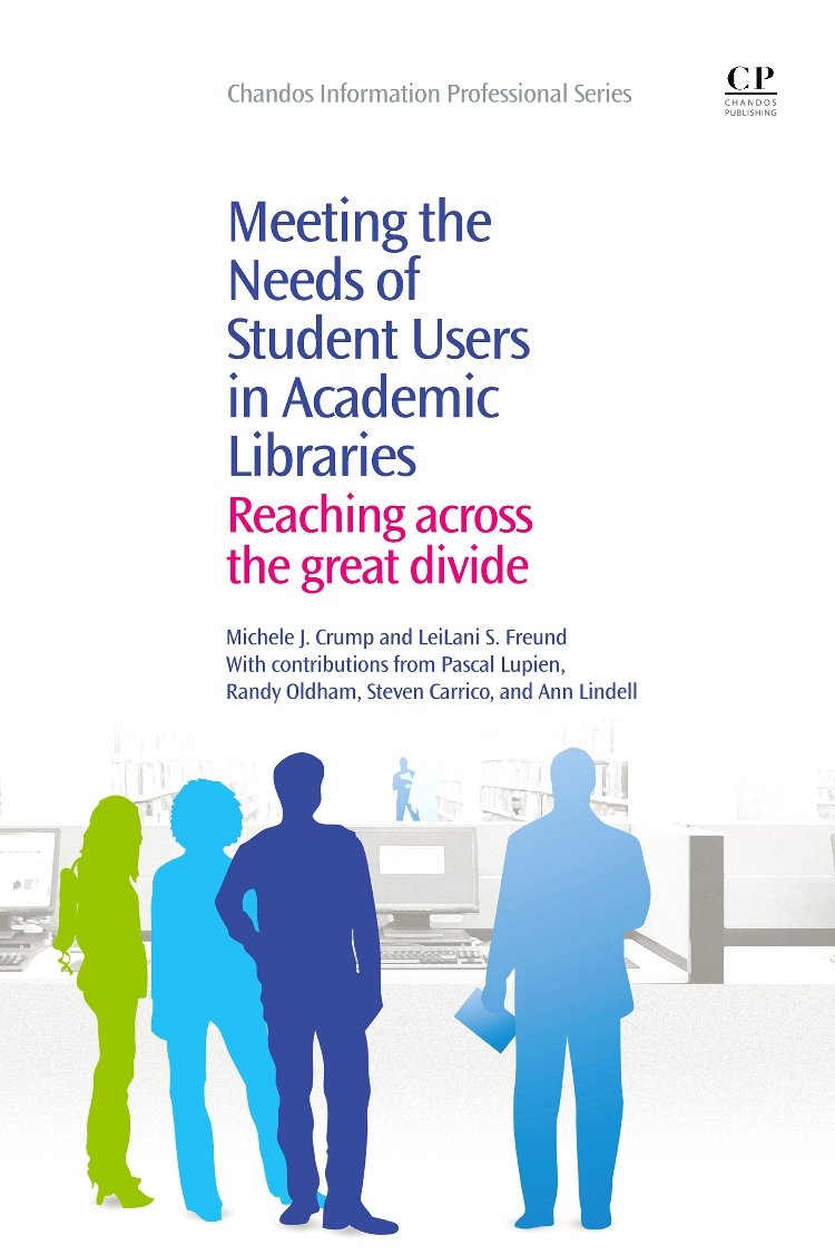 Meeting The Needs Of Student Users In Academic Libraries: Reaching Across The Great Divide (Chandos Information Professional Ser,Used